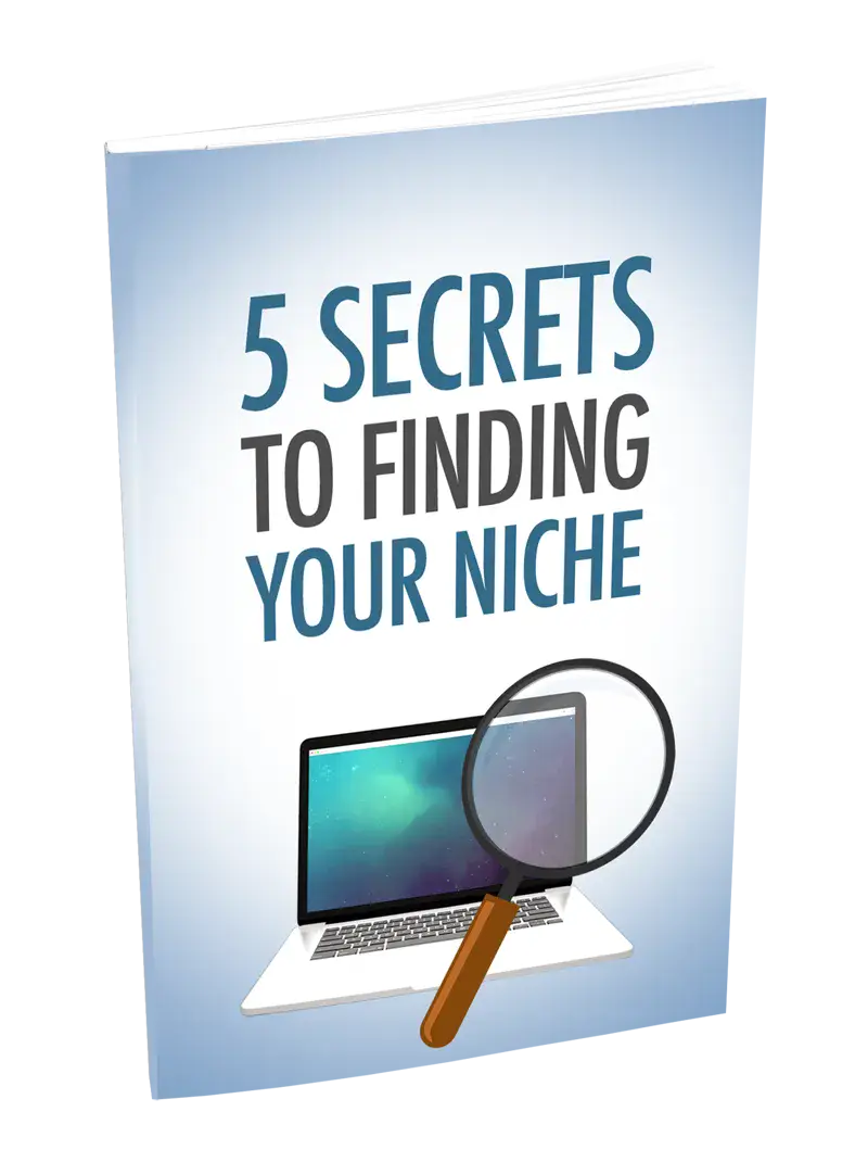 5 Secrets To Finding Your Niche