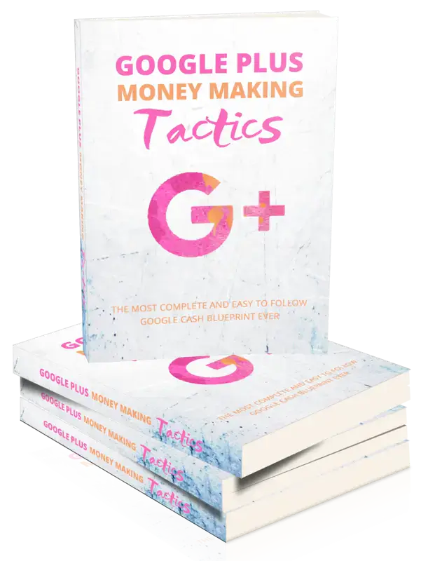 Google Plus Money Making Tactics