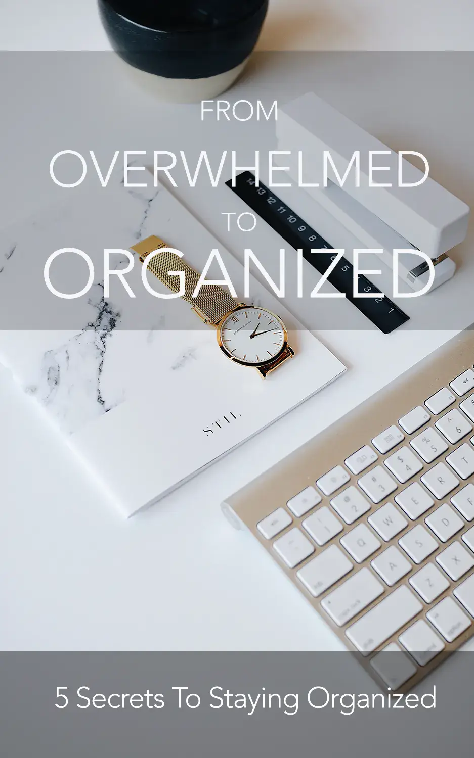 From Overwhelmed To Organized