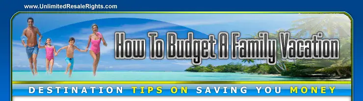 How To Budget A Family Vacation