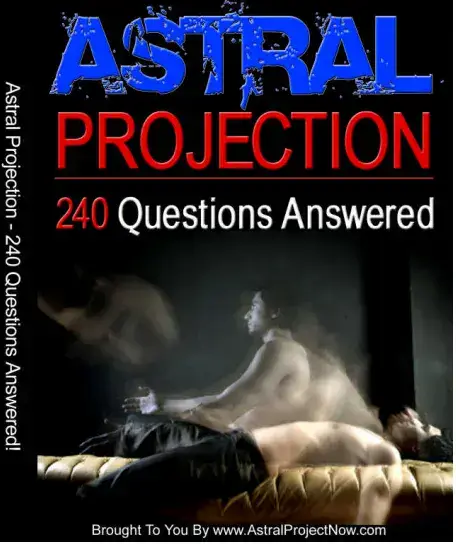 Astral Projection 240 Questions Answered