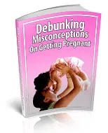 Debunking Misconceptions On Getting Pregnant