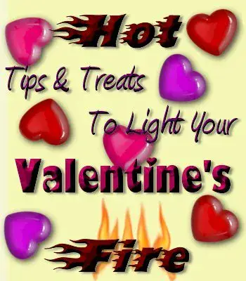 Hot Tips And Treats To Light Your Valentine Fire