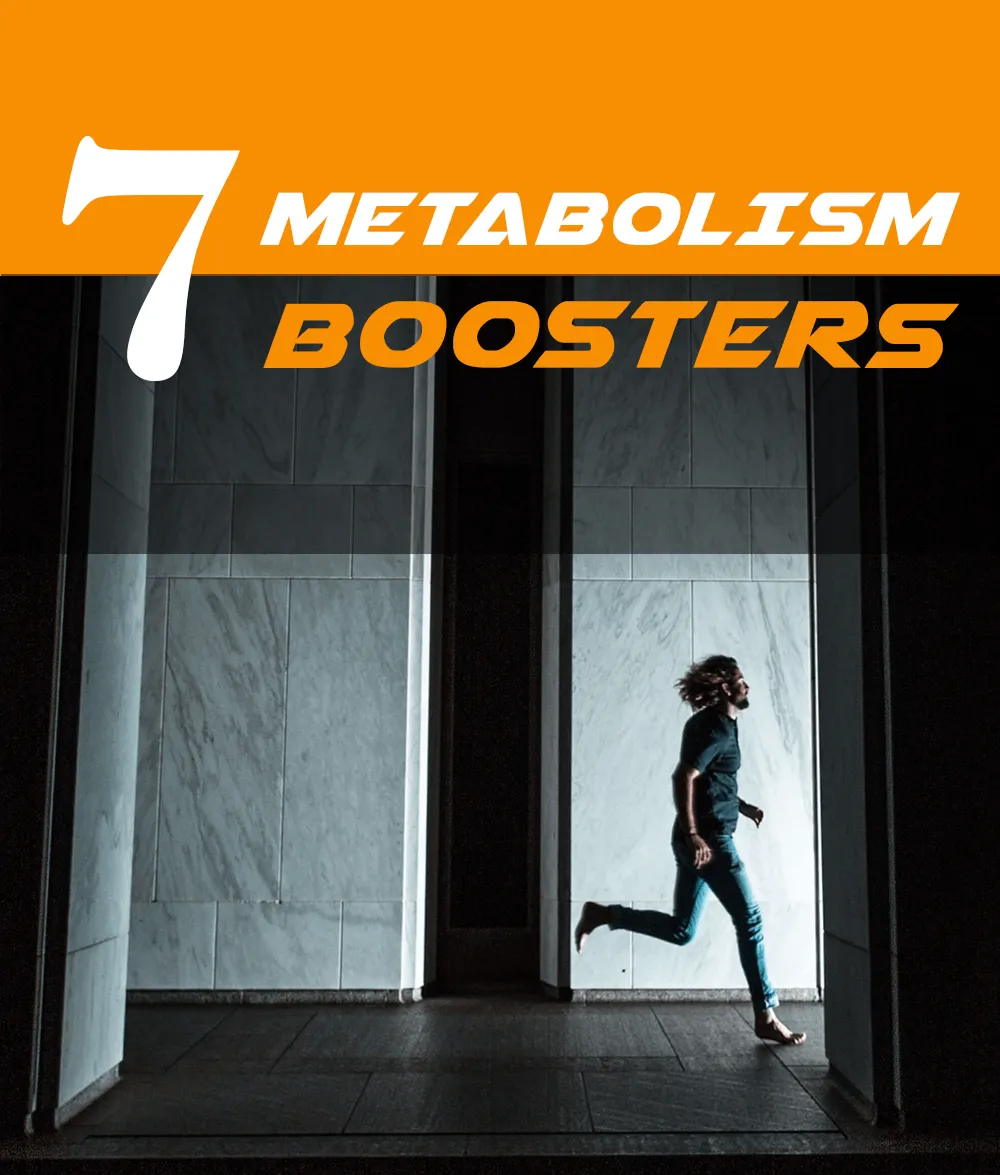 7 Metabolism Boosters