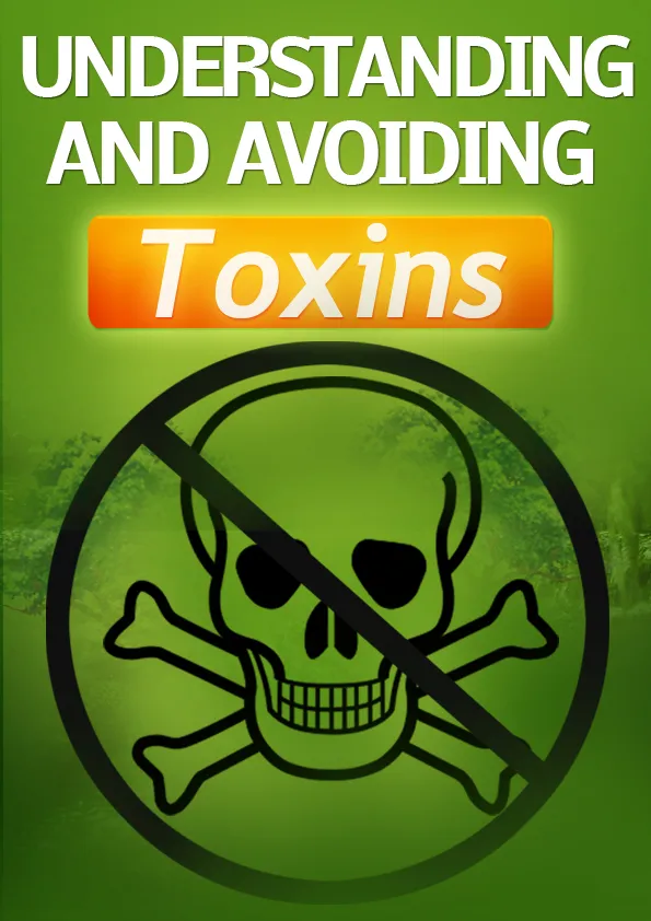 Understanding And Advoiding Toxins