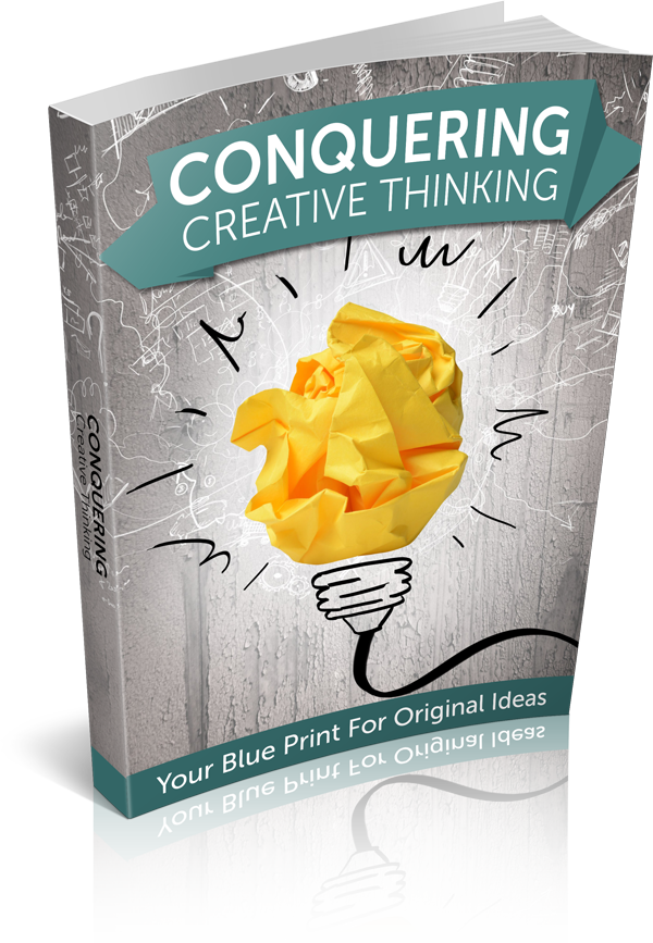 Conquering Creative Thinking Your Blueprint For Original Ideas