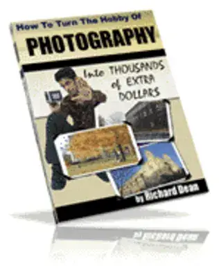 How To Turn The Hobby Of Photography Into Thousands Of Extra Dollars