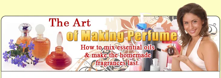 The Art Of Making Perfume