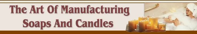 The Art Of Manufacturing Soaps Candles