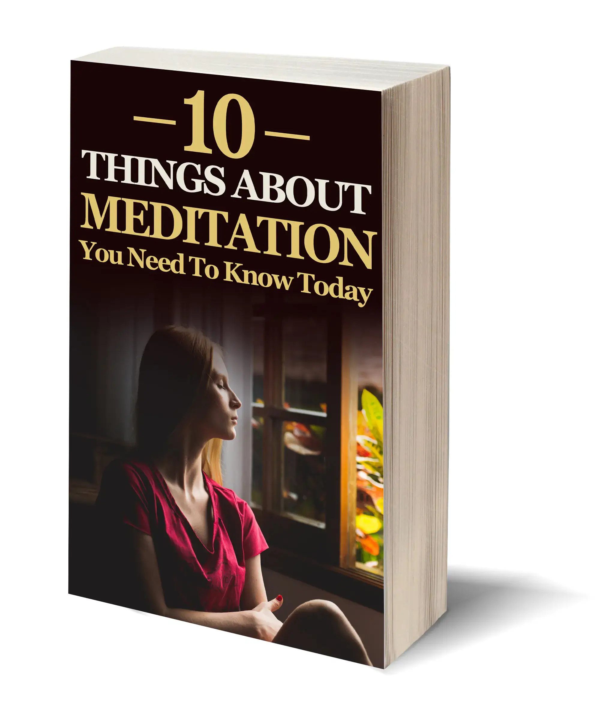 10 Things About Meditation You Need To Know Today