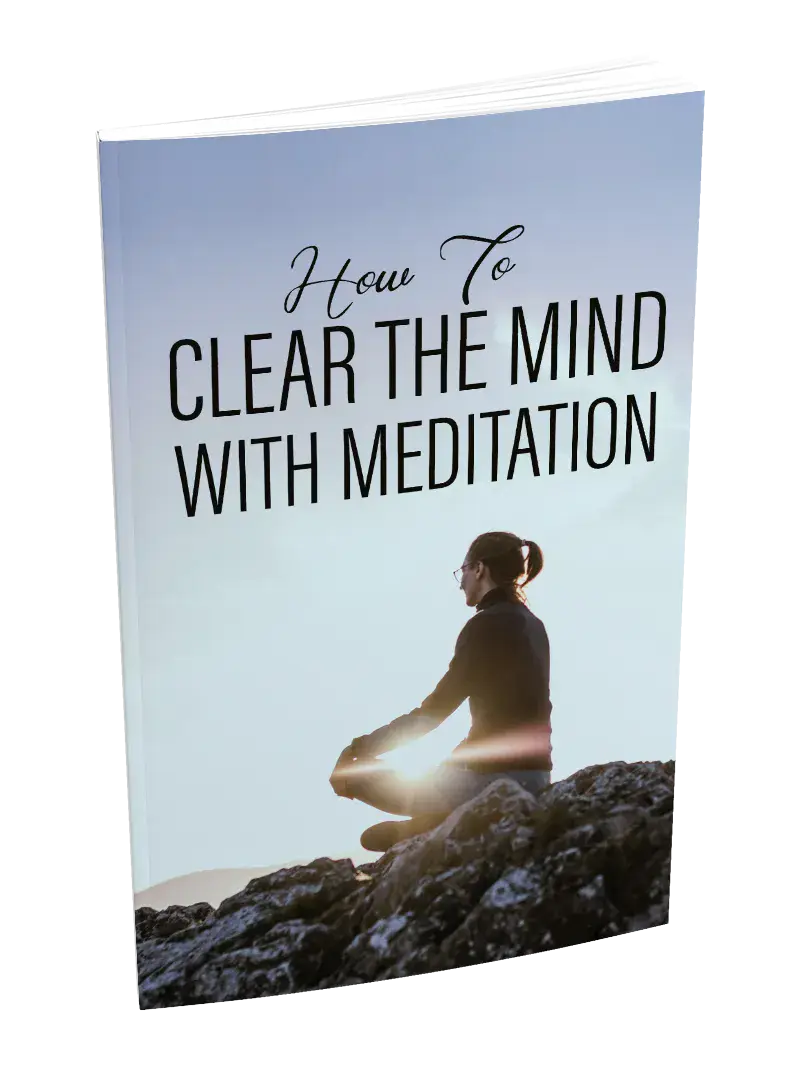How To Clear The Mind With Meditation