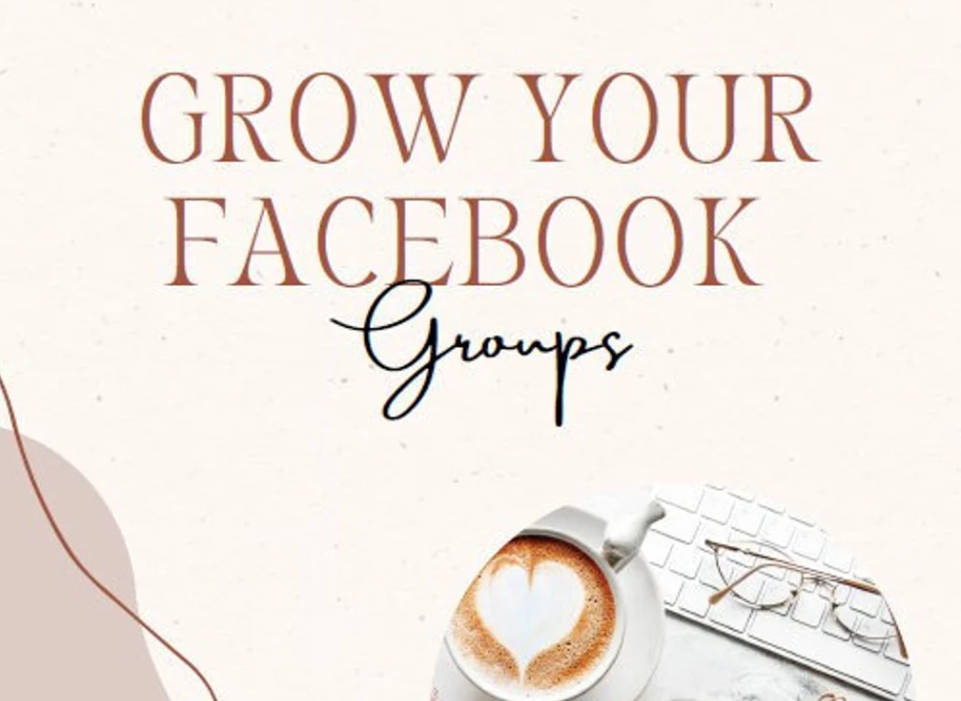 Facebook Groups Growth Workbook & Marketing Guide