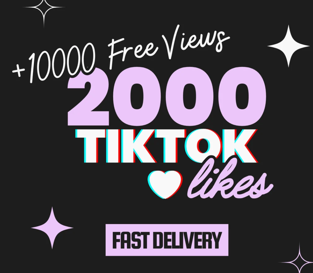 2000 TikTok Likes + 10,000 FREE Views!