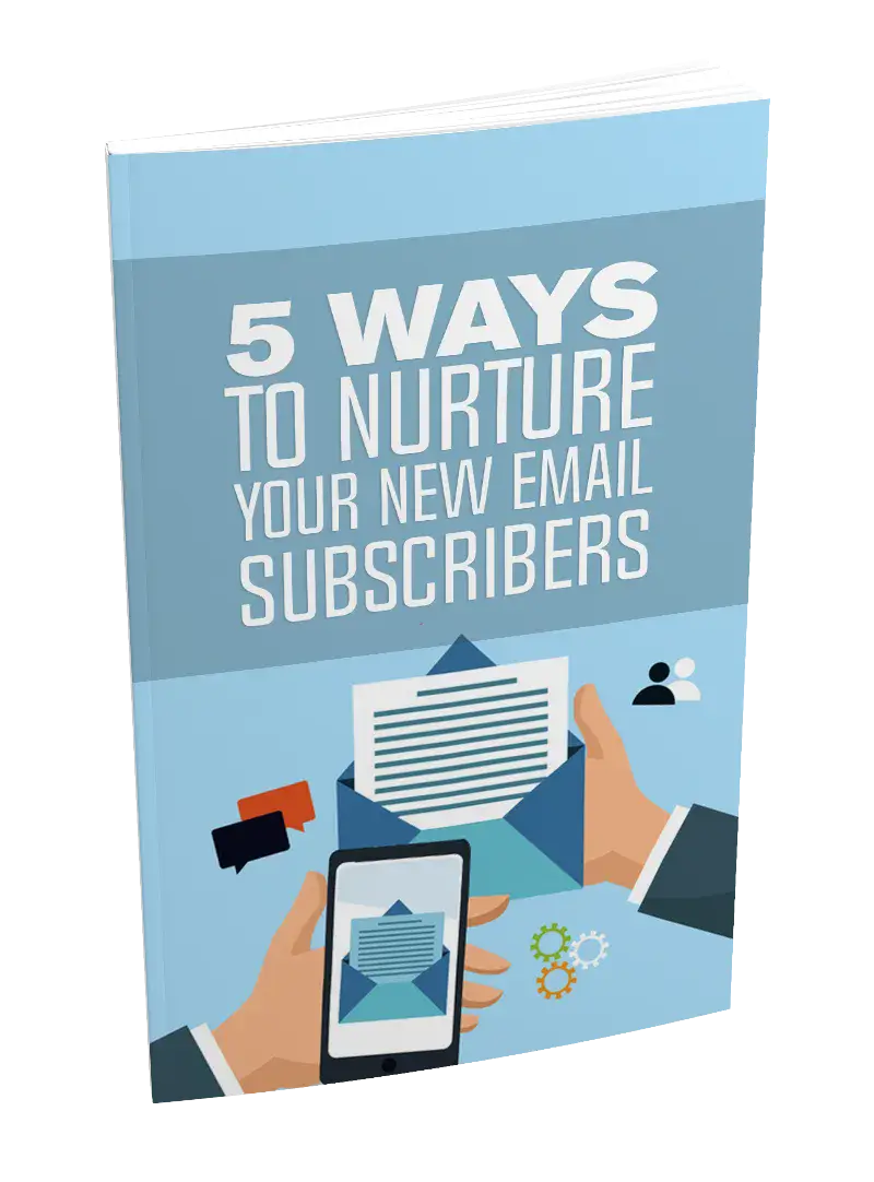 5 Ways To Nurture Your New Email Subscribers