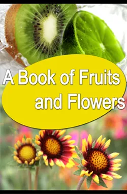 A Book Of Fruits And Flowers