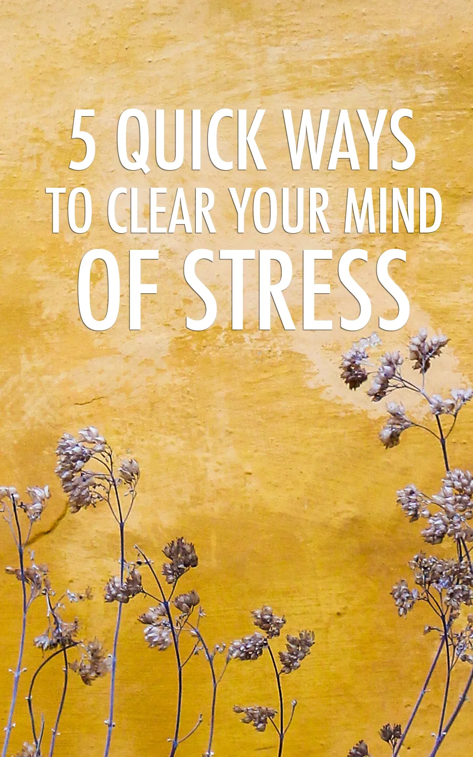 5 Quick Ways To Clear Your Mind Of Stress