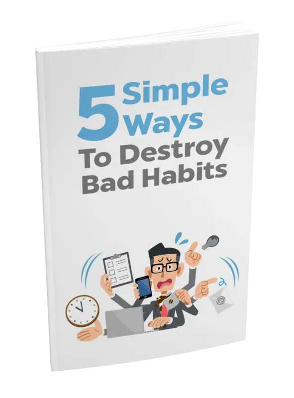 5 Simple Ways To Destroy Bad Habits