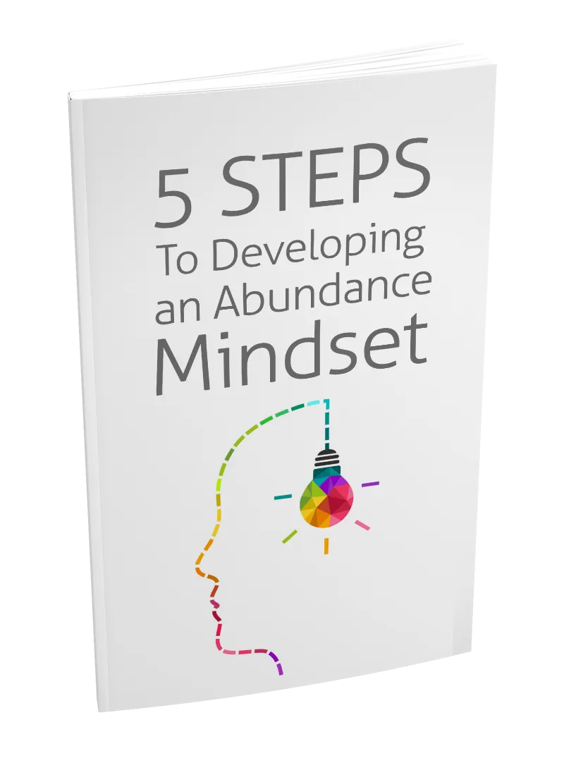 5 Steps To Developing An Abundance Mindset