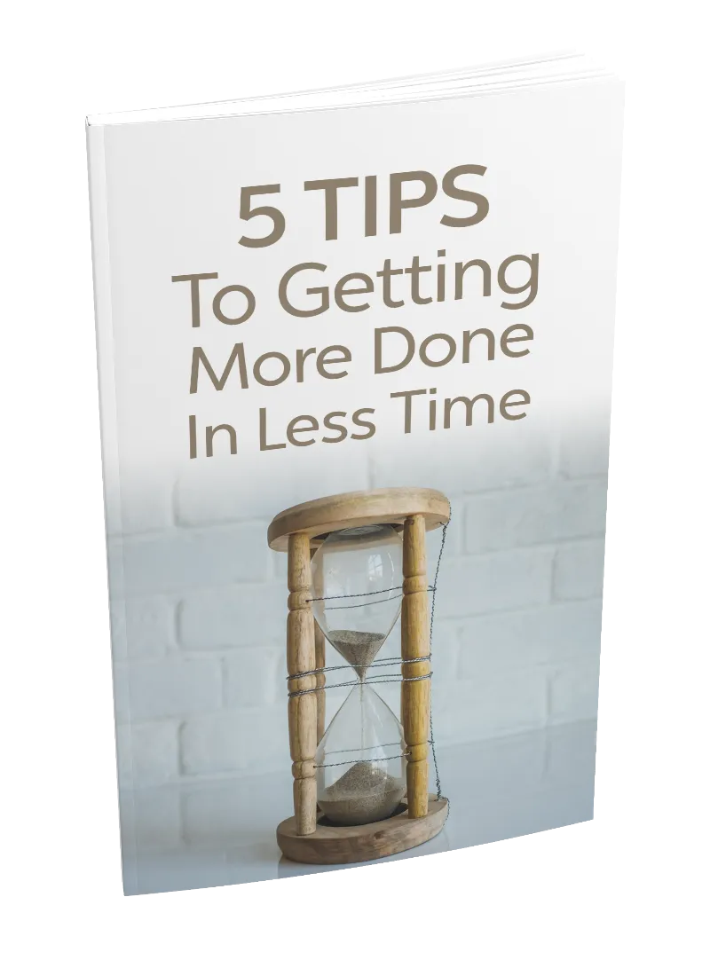 5 Tips To Getting More Done In Less Time