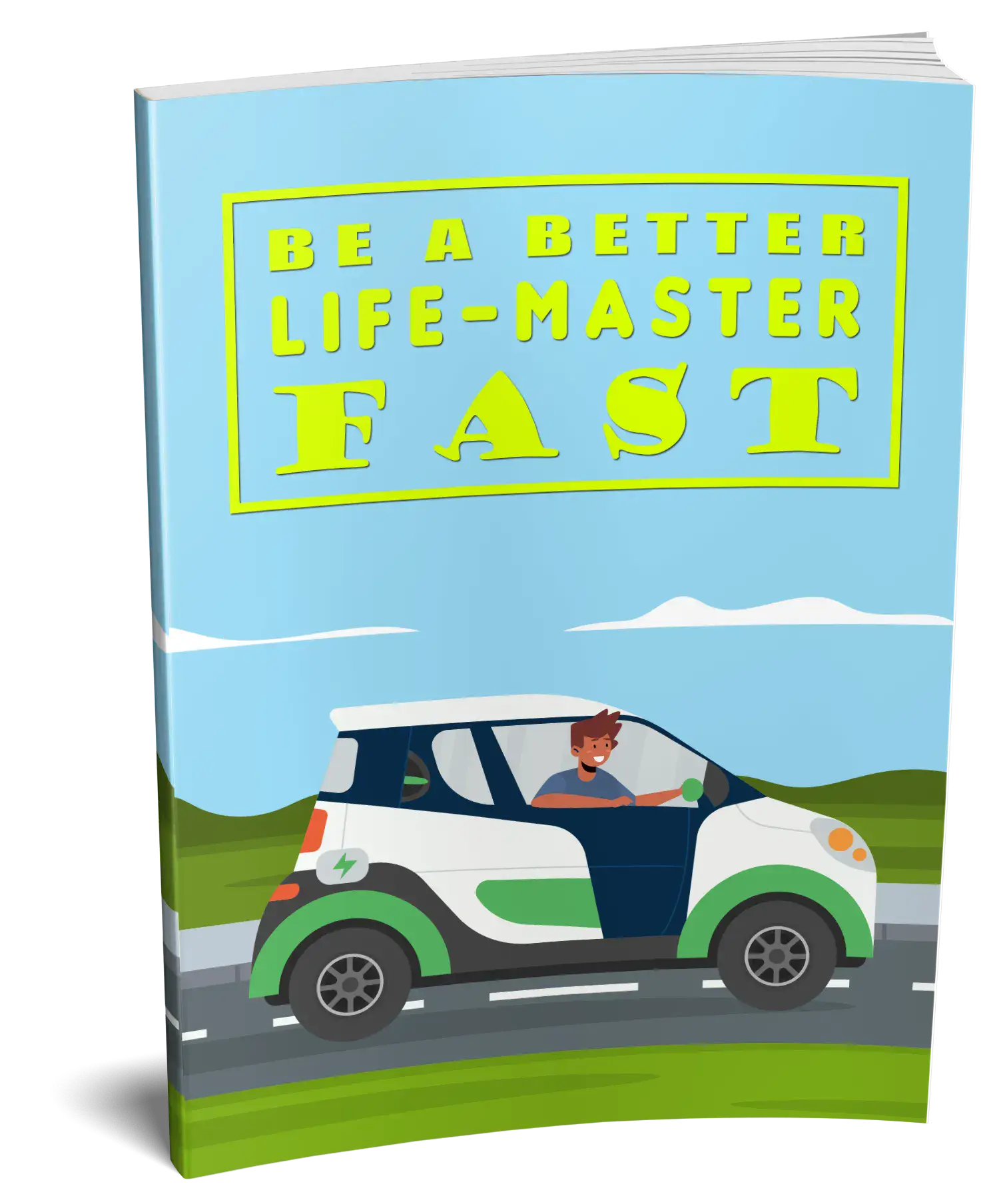 Be A Better Life Master Fast