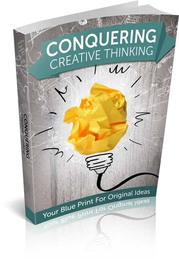 Conquering Creative Thinking Your Blueprint For Original Ideas