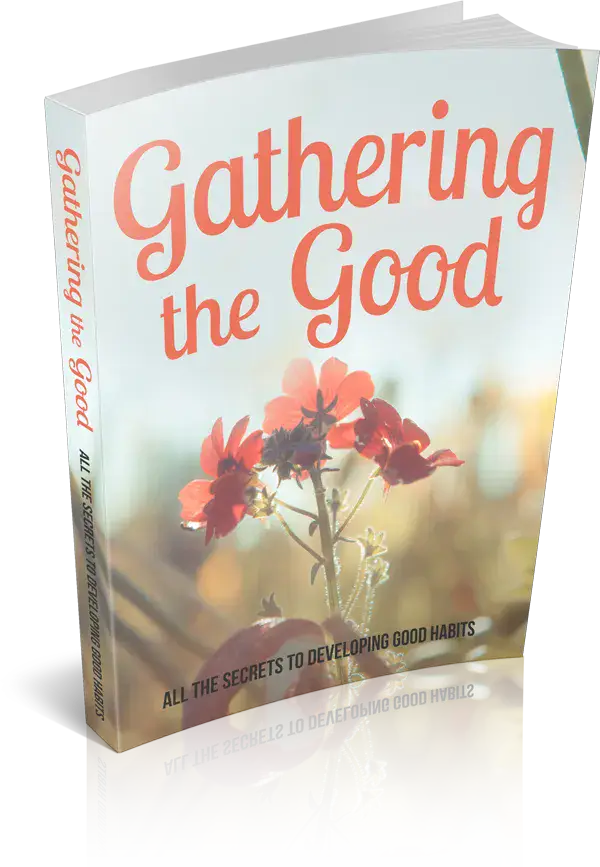 Gathering The Good