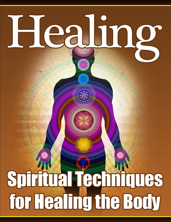 Healing Spiritual Techniques For Healing The Body