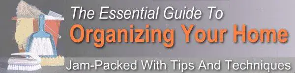 The Essential Guide To Organizing Your Home