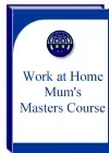 Work At Home Mums Master Course
