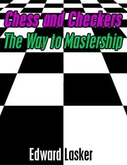 Chess And Checkers The Way To Mastership