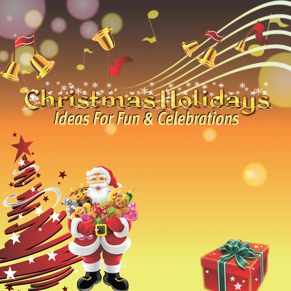Christmas Holidays Ideas For Fun Celebrations