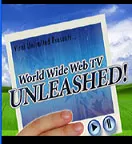 World Wide Web Tv Unleashed