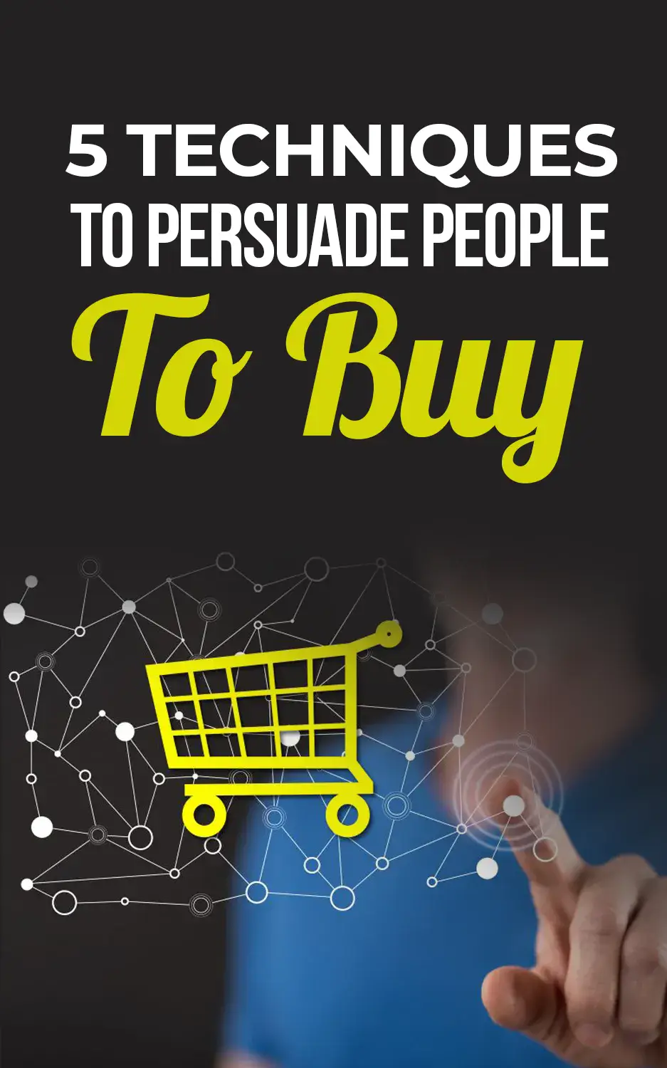 5 Techniques To Persuade People To Buy