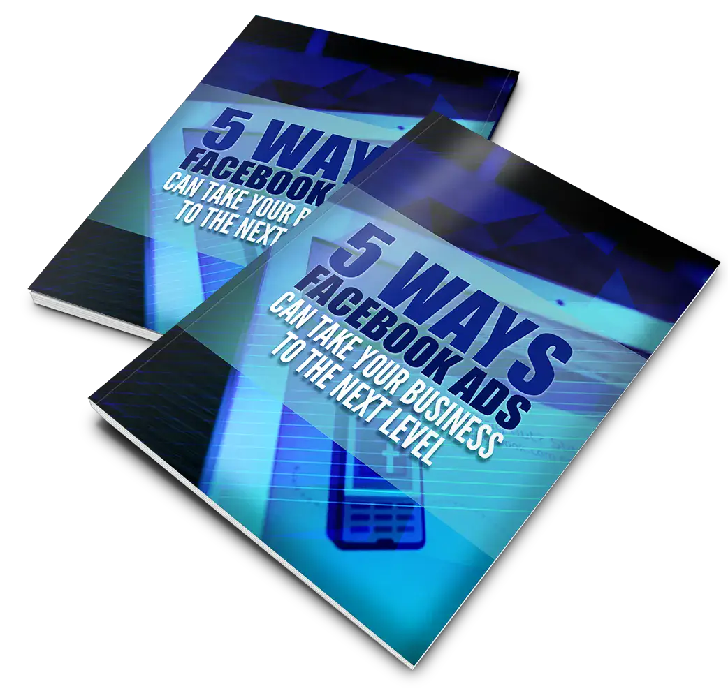 5 Ways Facebook Ads Can Take Your Business To The Next Level