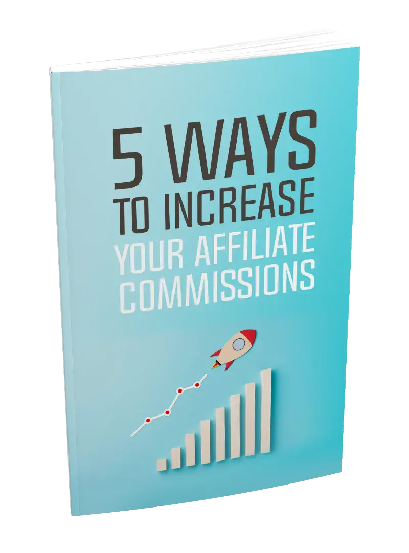 5 Ways To Increase Your Affiliate Commissions