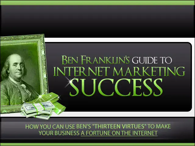 Ben Franklins Guide To Internet Marketing Success