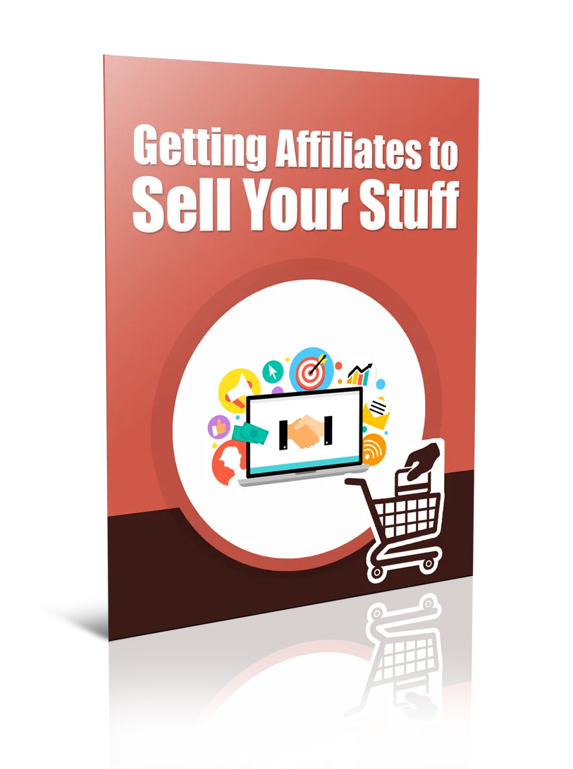 Getting Affiliates To Sell Your Stuff