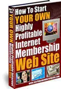 How To Start Your Own Highly Profitiable Internet Membership Web Site
